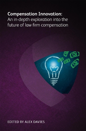 Паперова книга «Compensation Innovation: An in-depth exploration into the future of law firm compensation», авторів Артур Грін, Август Аквіла, Бенджамін Вайні, Ден О'Дей, Джон Чисхолм, Ніна Грей, Пол Ліппе, Поліна Павлова, Ребекка Холдредж, Саймон Неш, Тімоті Б. Коркоран - фото №1