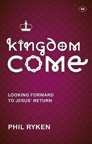 Бумажная книга «Kingdom Come: Looking Forward To Jesus' Return», автор Филип Райкен - фото №1