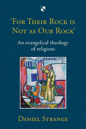 Бумажная книга «For Their Rock is not as Our Rock': An Evangelical Theology Of Religions», автор Дэниел Стрэндж - фото №1