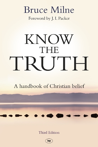 Паперова книга «Know the Truth: A Handbook Of Christian Belief», автор Брюс Милн - фото №1