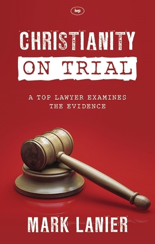 Бумажная книга «Christianity on Trial: A Top Lawyer Examines The Faith», автор Марк Лэньер - фото №1