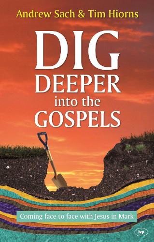 Бумажная книга «Dig Deeper into the Gospels: Coming Face To Face With Jesus In Mark», автор Эндрю Сач - фото №1