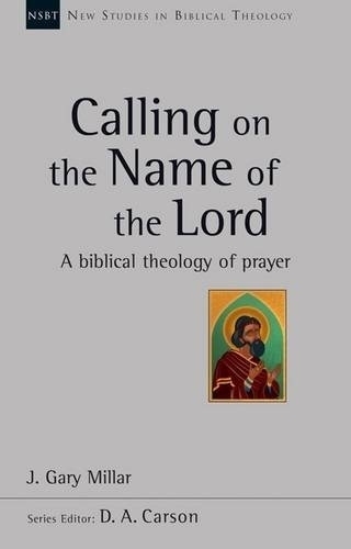 Бумажная книга «Calling on the Name of the Lord: A Biblical Theology Of Prayer», автор Дж. Гэри Миллар - фото №1