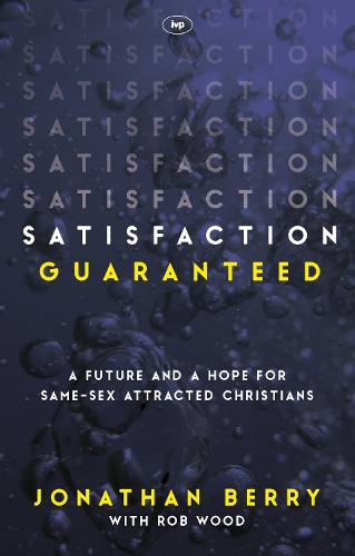 Бумажная книга «Satisfaction Guaranteed: A Future And A Hope For Same-Sex Attracted Christians», автор Джонатан Берри - фото №1