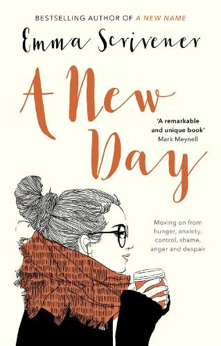 Паперова книга «A New Day: Moving On From Hunger, Anxiety, Control, Shame, Anger And Despair», автор Емма Скривенер - фото №1