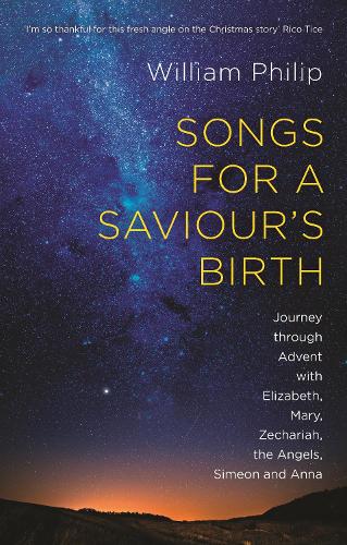Паперова книга «Songs for a Saviour's Birth: Journey Through Advent With Elizabeth, Mary, Zechariah, The Angels, Simeon And Anna», автор Вільям Філіп - фото №1