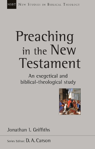 Паперова книга «Preaching in the New Testament: An Exegetical And Biblical-Theological Study», автор Джонатан Гріффітс - фото №1