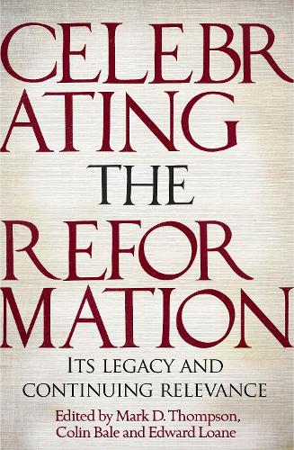 Паперова книга «Celebrating the Reformation: Its Legacy and Continuing Relevance», автор Марк Д. Томпсон - фото №1