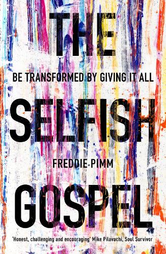 Бумажная книга «The Selfish Gospel: Be Transformed By Giving It All», автор Фредди Пимм - фото №1