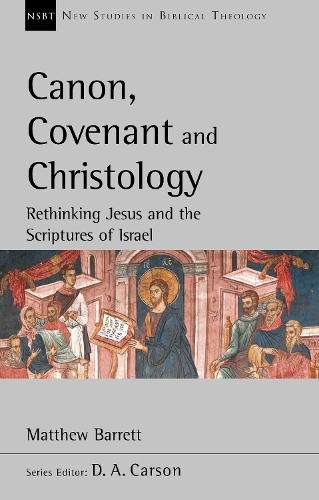 Бумажная книга «Canon, Covenant and Christology: Rethinking Jesus And The Scriptures Of Israel», автор Мэтью Барретт - фото №1