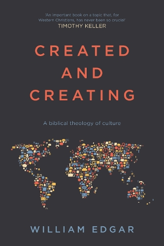 Паперова книга «Created and Creating: A Biblical Theology Of Culture», автор Вільям Едгар - фото №1