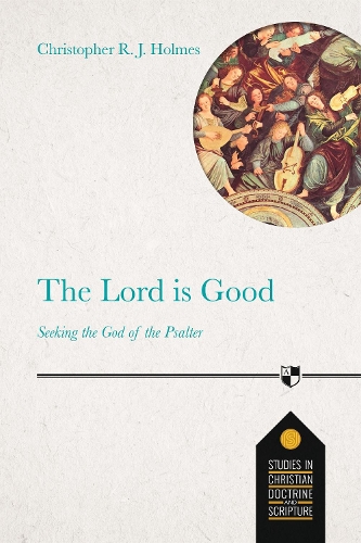 Паперова книга «The Lord Is Good: Seeking The God Of The Psalter», автор Крістофер Р. Д. Холмс - фото №1