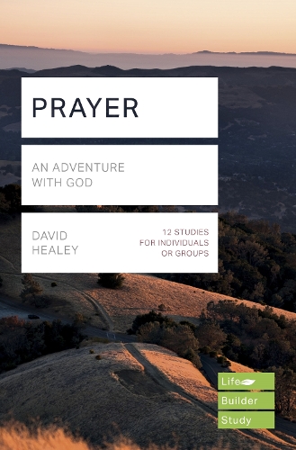 Паперова книга «Prayer (Lifebuilder Study Guides): An Adventure with God», автор Девід Хілі - фото №1