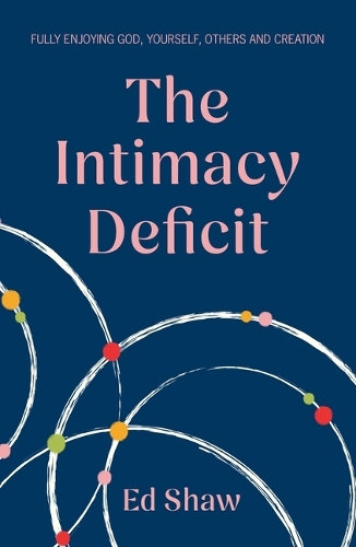Бумажная книга «The Intimacy Deficit: Fully Enjoying God, Yourself, Others and Creation», автор Эд Шоу - фото №1