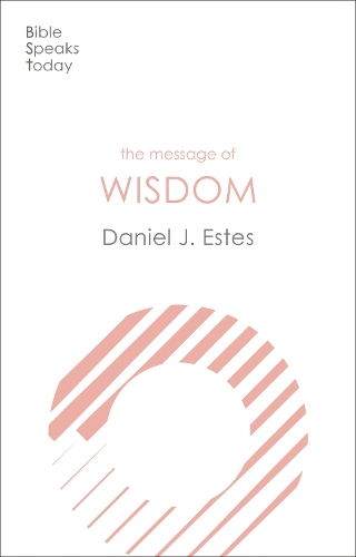 Бумажная книга «The Message of Wisdom: Learning And Living The Way Of The Lord», автор Дэниел Дж. Эстес - фото №1