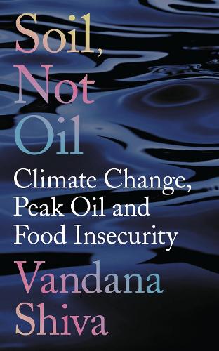 Бумажная книга «Soil, Not Oil: Climate Change, Peak Oil and Food Insecurity», автор Вандана Шива - фото №1