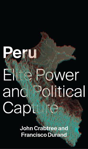 Паперова книга «Peru: Elite Power and Political Capture», авторів Франциско Дюран, Джон Крабтрі - фото №1