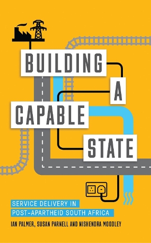 Бумажная книга «Building a Capable State: Service Delivery in Post-Apartheid South Africa», авторов Ян Палмер, Нишендра Мудли, Сьюзен Парнелл - фото №1