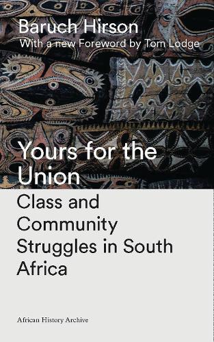 Бумажная книга «Yours for the Union: Class and Community Struggles in South Africa», автор Барух Хирсон - фото №1