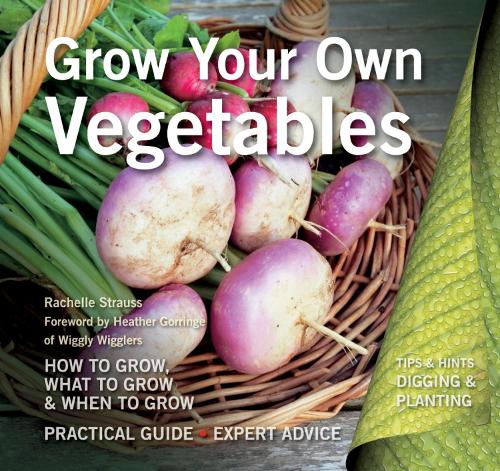 Паперова книга «Grow Your Own Vegetables: How to Grow, What to Grow, When to Grow», автор Рейчел Штраус - фото №1