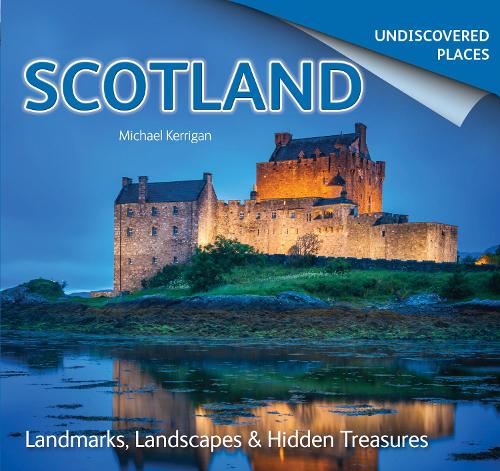Бумажная книга «Scotland Undiscovered: Landmarks, Landscapes & Hidden Treasures», автор Майкл Керриган - фото №1
