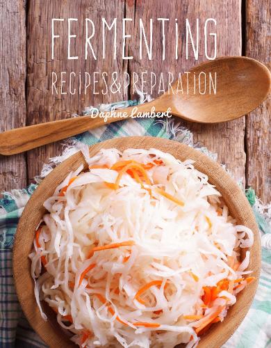 Паперова книга «Fermenting: Recipes & Preparation», автор Дафна Ламберт - фото №1