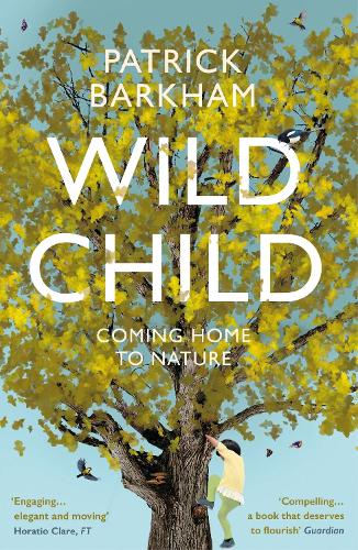 Бумажная книга «Wild Child: Coming Home to Nature», автор Патрик Баркхэм - фото №1