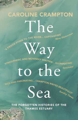Паперова книга «The Way to the Sea: The Forgotten Histories of the Thames Estuary», автор Керолайн Кремптон - фото №1