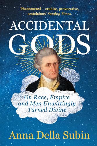 Бумажная книга «Accidental Gods: On Race, Empire and Men Unwittingly Turned Divine», автор Анна Делла Субин - фото №1