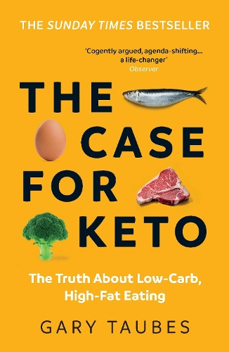 Бумажная книга «The Case for Keto: The Truth About Low-Carb, High-Fat Eating», автор Гэри Таубс - фото №1