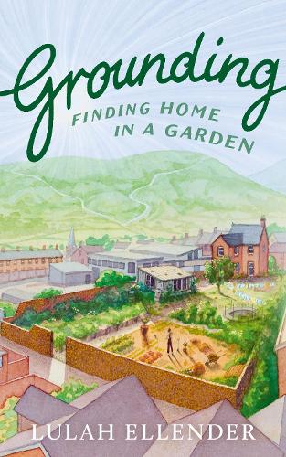 Бумажная книга «Grounding: Finding Home in a Garden», автор Лула Эллендер - фото №1