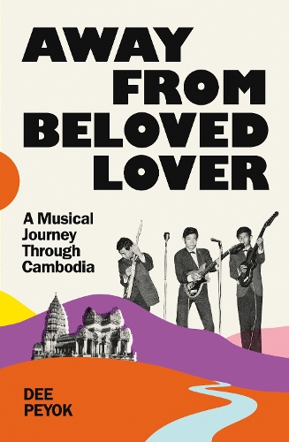 Бумажная книга «Away From Beloved Lover: A Musical Journey Through Cambodia», автор Ди Пейок - фото №1