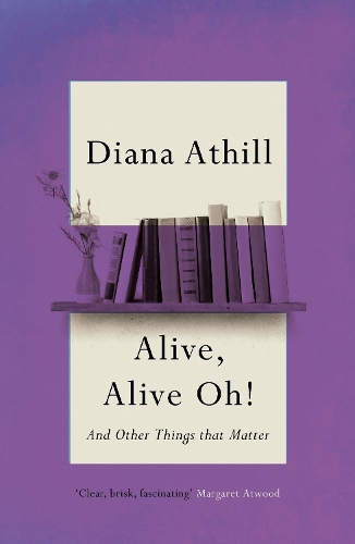 Бумажная книга «Alive, Alive Oh!: And Other Things that Matter», автор Диана Атилл - фото №1