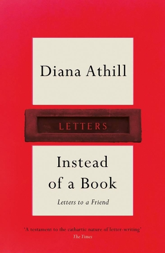 Паперова книга «Instead of a Book: Letters to a Friend», автор Діана Атілл - фото №1
