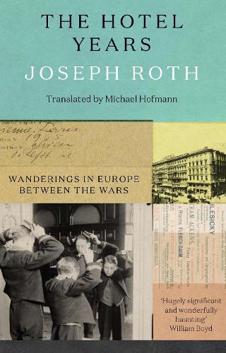Бумажная книга «The Hotel Years: Wanderings in Europe between the Wars», автор Йозеф Рот - фото №1