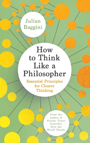 Паперова книга «How to Think Like a Philosopher: Essential Principles for Clearer Thinking», автор Джуліан Баджині - фото №1
