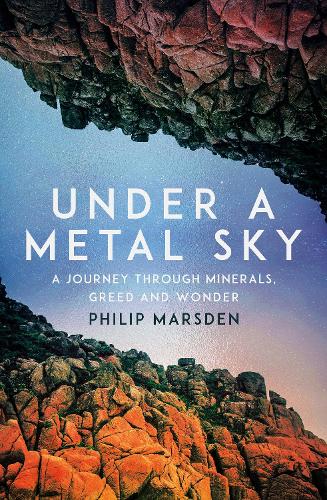 [object Object] «Under a Metal Sky: A Journey Through Minerals, Greed and Wonder», автор Філіп Марсден - фото №1