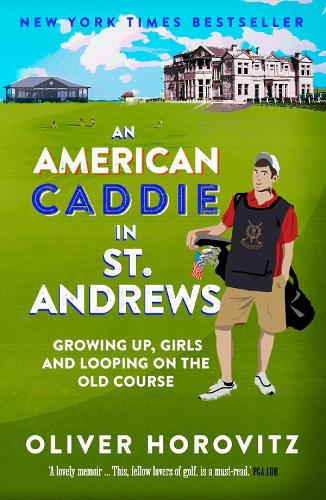 Бумажная книга «An American Caddie in St. Andrews: Growing Up, Girls and Looping on the Old Course», автор Оливер Хоровиц - фото №1
