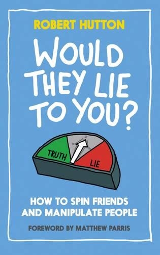 Бумажная книга «Would They Lie to You?: How to Spin Friends and Manipulate People», автор Роберт С. Хаттон - фото №1