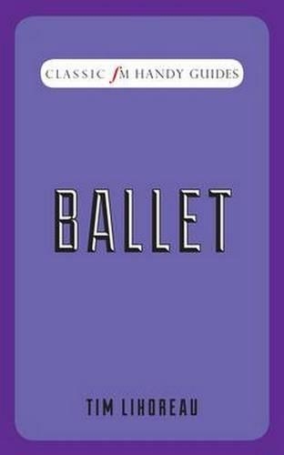 Паперова книга «Ballet (Classic FM Handy Guides)», автор Тім Ліхоро - фото №1
