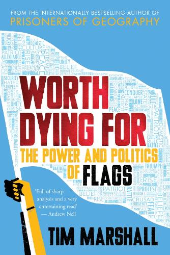 Паперова книга «Worth Dying For: The Power and Politics of Flags», автор Тім Маршалл - фото №1