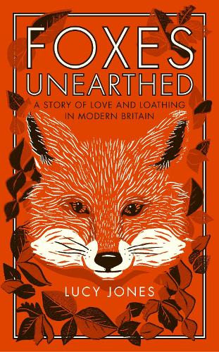 Бумажная книга «Foxes Unearthed: A Story of Love and Loathing in Modern Britain», автор Люси Джонс - фото №1