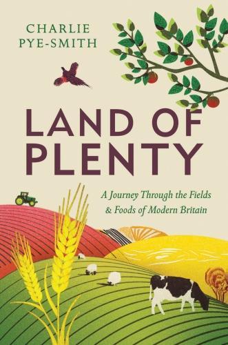 Бумажная книга «Land of Plenty: A Journey Through the Fields and Foods of Modern Britain», автор Чарли Пай-Смит - фото №1