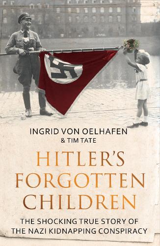 Бумажная книга «Hitler's Forgotten Children: The Shocking True Story of the Nazi Kidnapping Conspiracy», автор Тим Тейт - фото №1