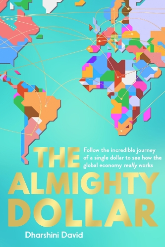 Бумажная книга «The Almighty Dollar: Follow the Incredible Journey of a Single Dollar to See How the Global Economy Really Works», автор Дхаршини Дэвид - фото №1