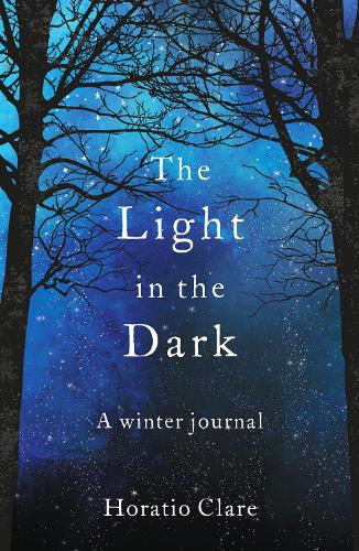 Бумажная книга «The Light in the Dark: A Winter Journal», автор Горацио Клэр - фото №1