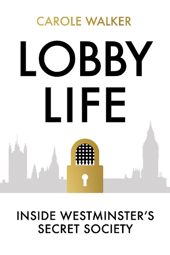 Паперова книга «Lobby Life: Inside Westminster's Secret Society», автор Керол Вокер - фото №1