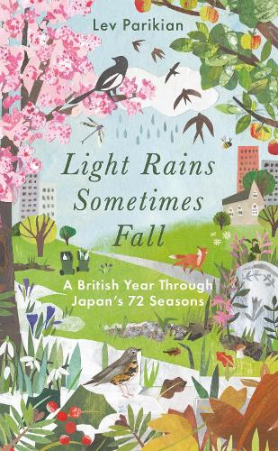 Бумажная книга «Light Rains Sometimes Fall: A British Year in Japan’s 72 Seasons», автор Лев Парикян - фото №1