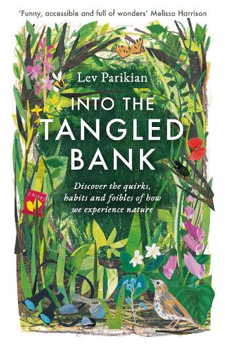 Бумажная книга «Into The Tangled Bank: Discover the Quirks, Habits and Foibles of How We Experience Nature», автор Лев Парикян - фото №1