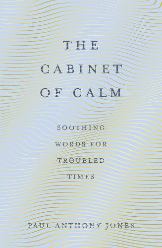 Бумажная книга «The Cabinet of Calm: Soothing Words for Troubled Times», автор Пол Энтони Джонс - фото №1